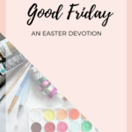 Good Friday: An Easter Devotion